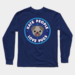 Hate people, love pugs Long Sleeve T-Shirt
